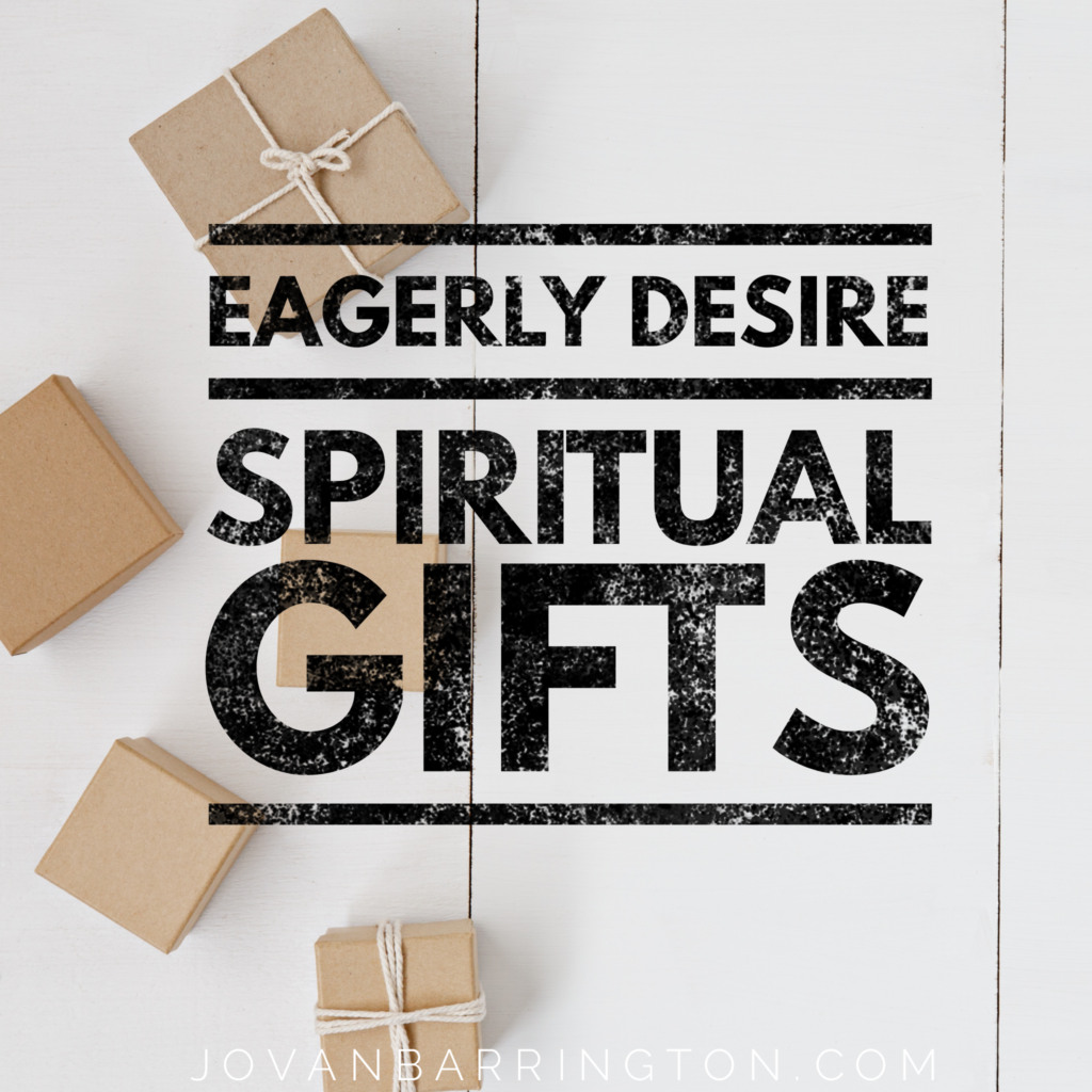 Eagerly Desire Spiritual Gifts - Jovan Barrington